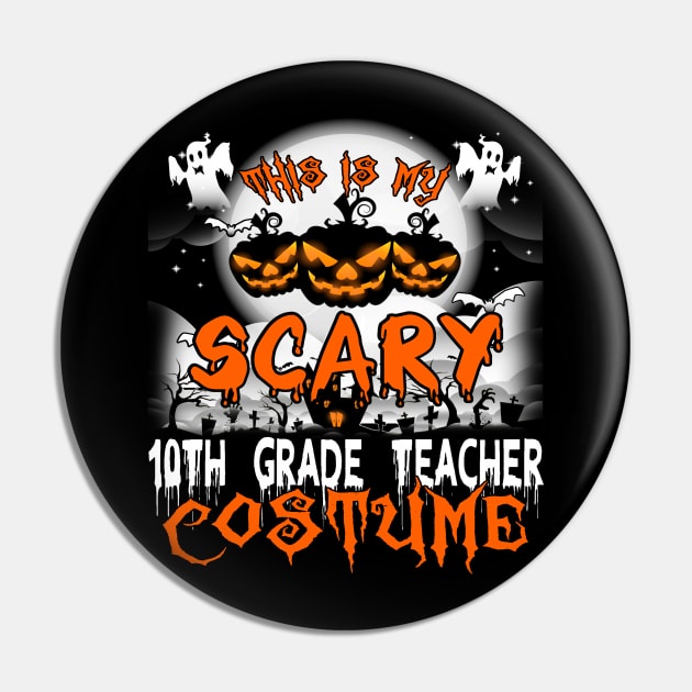 This is My Scary 10th Grade Teacher Costume Halloween Pin by danieldamssm