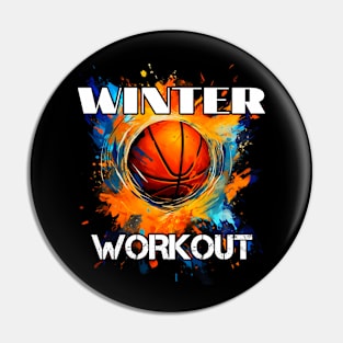 Winter Workout - Basketball Graphic Quote Pin