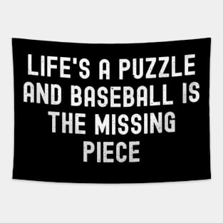 Life's a puzzle, and Baseball is the missing piece Tapestry