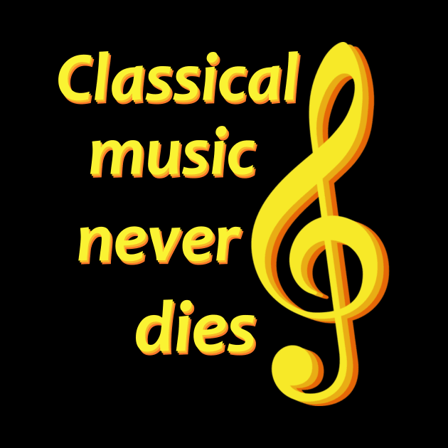 Classical music never dies by SpassmitShirts