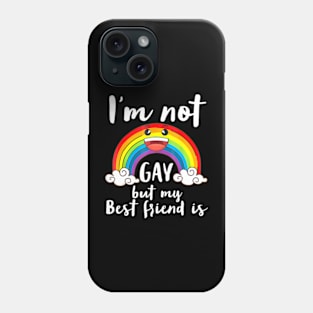 I'm Not Gay But My Best Friend Is LGBT Month Accept Support Phone Case