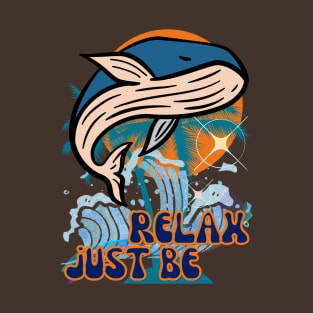 Relax, Just Be - Funny Whale T-Shirt