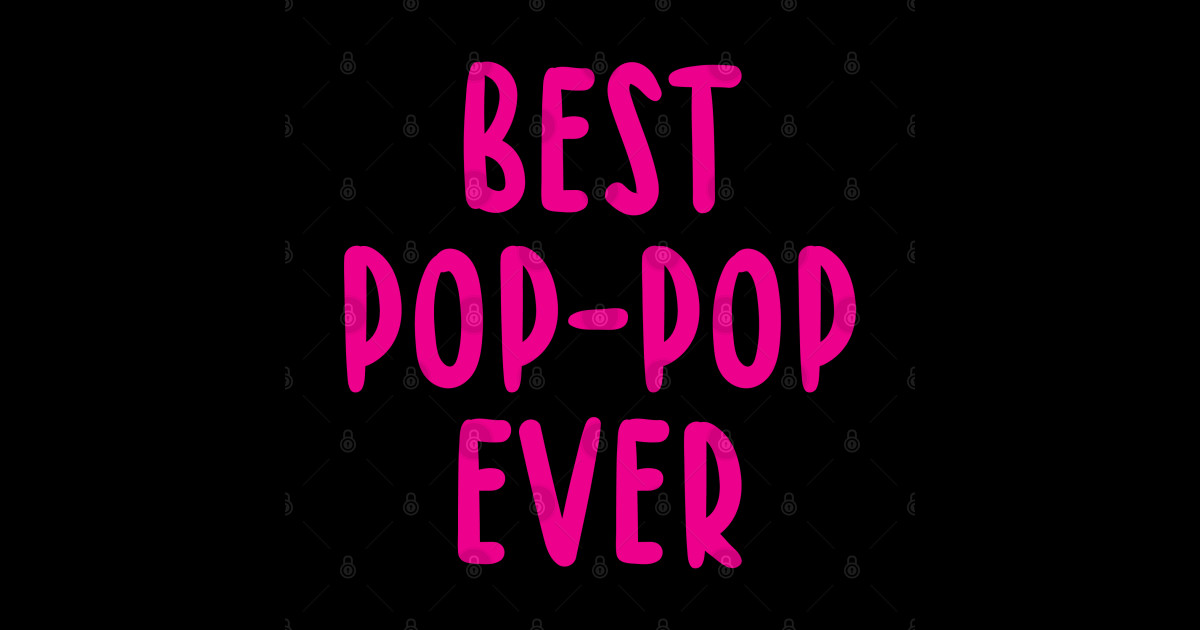 Best PopPop Ever Best Pop Pop Ever Sticker TeePublic