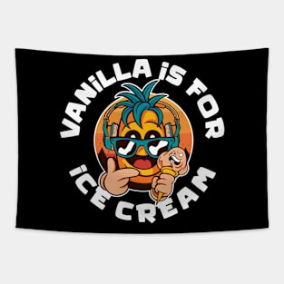 Vanilla Is For Ice Cream Funny Pineapple Gift Tapestry