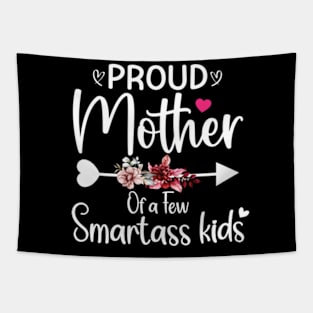 Proud mother of a few smartass kids mothers day Tapestry