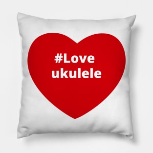 Love Ukulele - Hashtag Heart Pillow