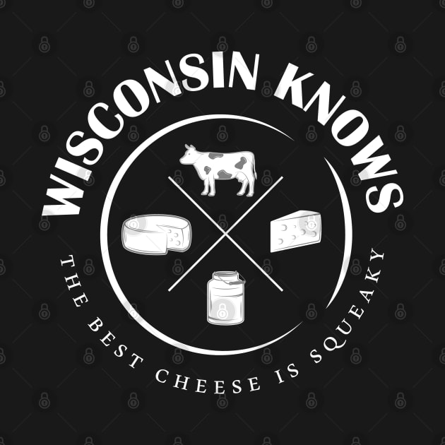 Wisconsin Knows The Best Cheese Is Squeaky by WearWisco