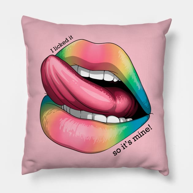 I licked it, so it's mine! rainbow Pillow by Mei.illustration