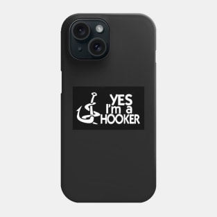 Yes I'm A Hooker - Funny Fishing Phone Case