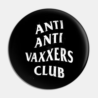 Anti Anti Vaxxers Club Pin