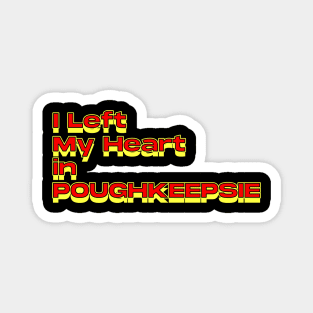 I Left My Heart in Poughkeepsie Magnet