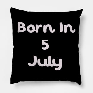 Born In 5 July Pillow