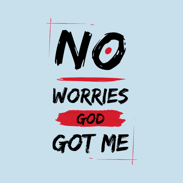 No Worries God Got Me by All Things Gospel