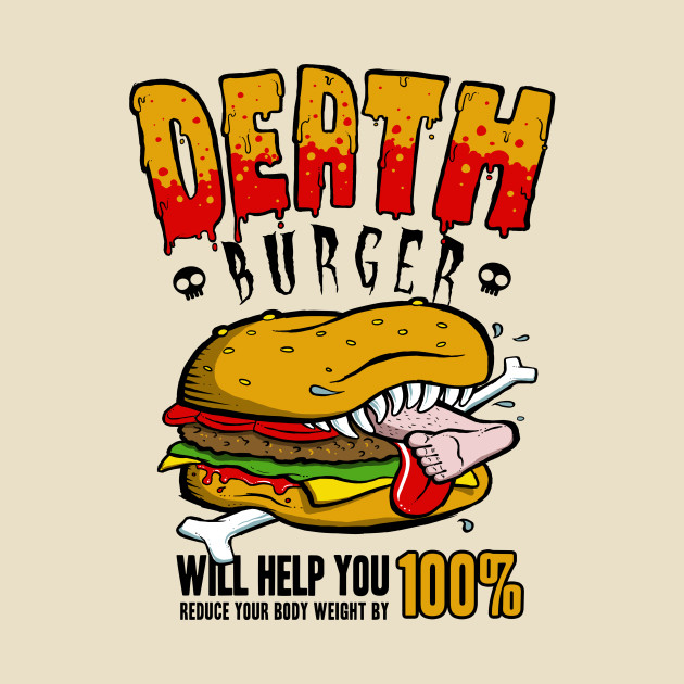 Fast food death - Burger - T-Shirt | TeePublic