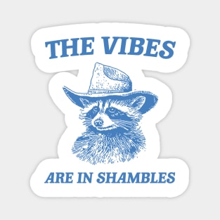 The Vibes Are In Shambles, Raccoon T Shirt, Weird T Shirt, Meme T Shirt, Trash Panda T Shirt, Unisex Magnet