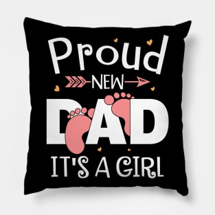 Proud New Dad It's A Girl Father Daughter Baby Pillow