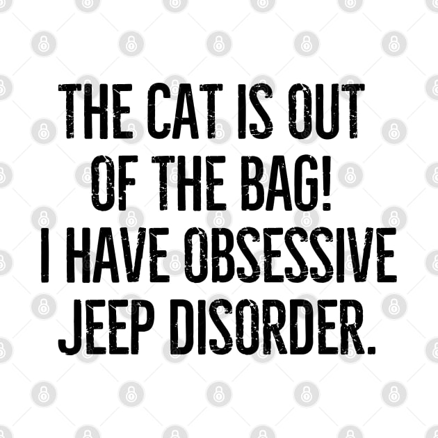 The cat is out of the bag! I have Obsessive Jeep Disorder by mksjr