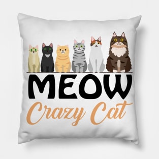 Meow crazy cat tee design birthday gift graphic Pillow