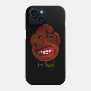 i'm Bad Phone Case