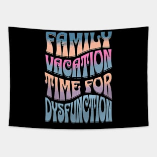 Family Vacation Time for Dysfunction, Funny Group Family Tshirts, Funny matching tees for family, Family Holiday Drama, Family Drama, christmas gifts 2023, family vacation 2024 Tapestry