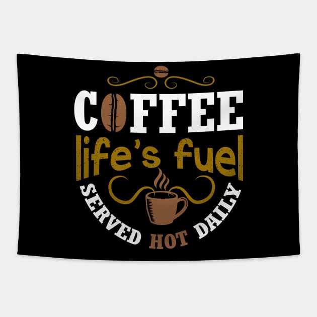 Coffee life's fuel served hot daily Tapestry by Mande Art