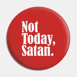 Not Today, Satan Pin