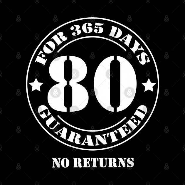 Birthday 80 for 365 Days Guaranteed by fumanigdesign