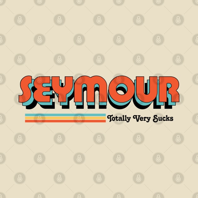 Seymour - Totally Very Sucks by Vansa Design