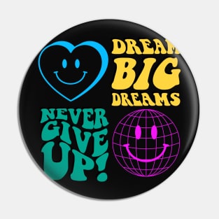 never give up, big dreams Pin