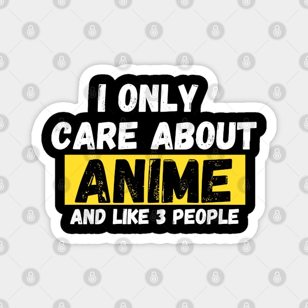 I Only Care About Anime And Like Maybe 3 People Anime Magnet by ahmad211