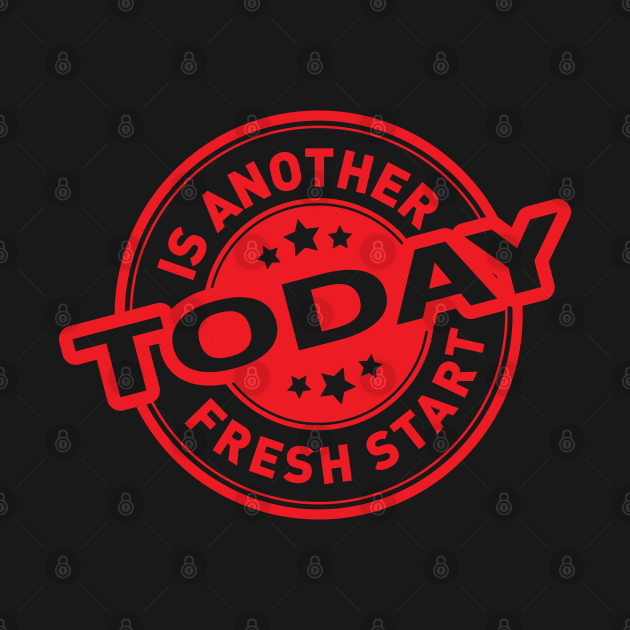 Today Is Another Fresh Start - Inspirational by andantino