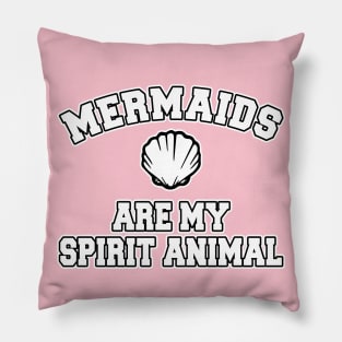 Mermaids are my spirit animal Pillow