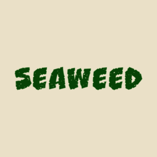 seaweed T-Shirt