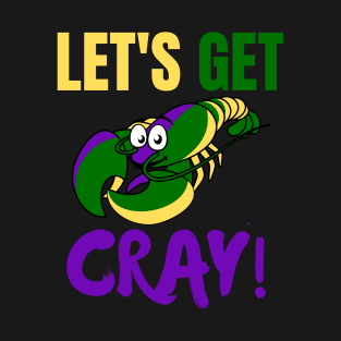 Let's Get Cray Mardi Gras T-Shirt