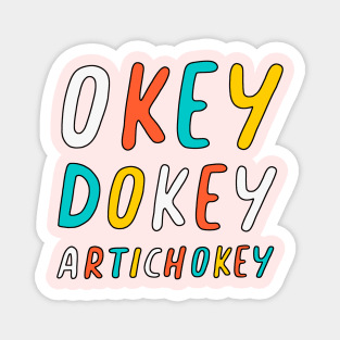 Okey Dokey Artichokey Magnet