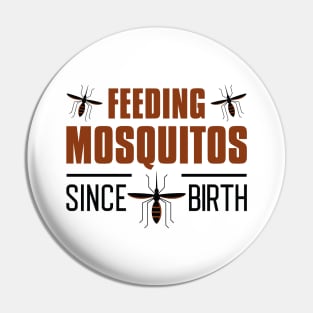 Feeding Mosquitos Since Birth Pin