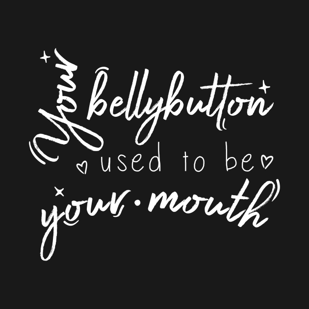 Your bellybutton used to be your mouth by miamia