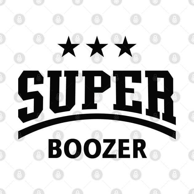 Super Boozer (Boozing / Drinking / Alcohol / Black) by MrFaulbaum