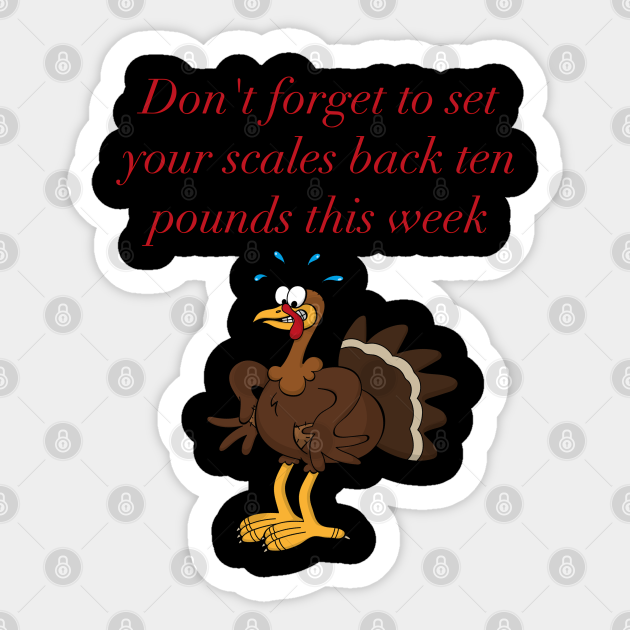 Thanksgiving Funny Quote - Thanksgiving Funny - Sticker