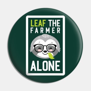 Funny Farmer Pun - Leaf me Alone - Gifts for Farmers Pin