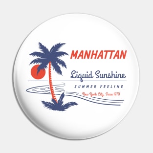 Manhattan - Liquid Sunshine Since 1870 Pin