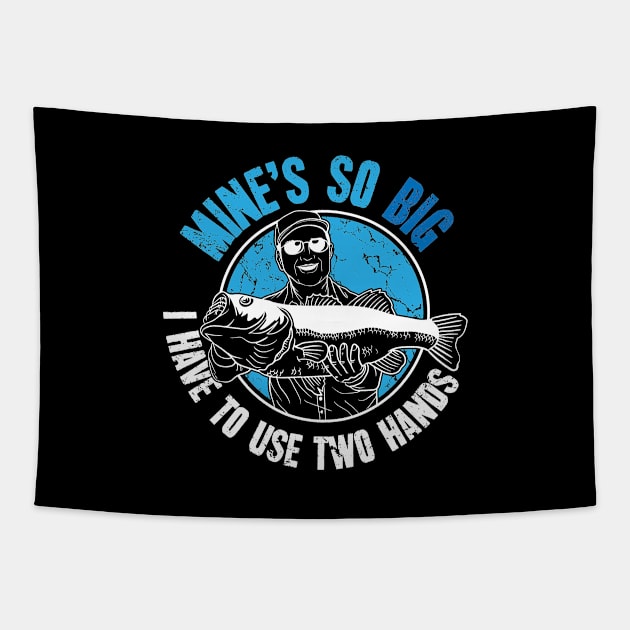 Mine's so big I have to use two hands fisherman Tapestry by captainmood