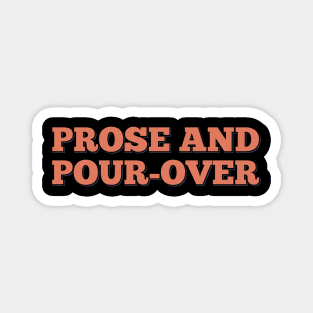 Prose Pour Over Magnet