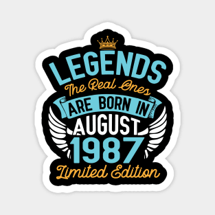 Legends The Real Ones Are Born In August 1987 Limited Edition Happy Birthday 33 Years Old To Me You Magnet