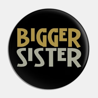 Bigger Sister Pin