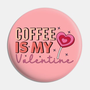 Coffee Is My Valentine Coffe Lover Pin