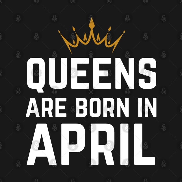 Queens Are Born In April by HobbyAndArt