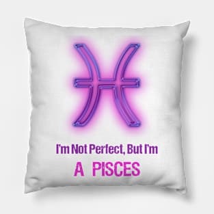 I'm Not Perfect But I'm Pisces Horoscope Pillow