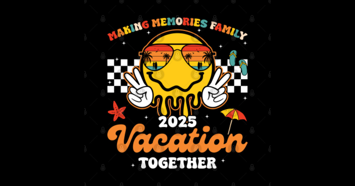 Family Vacation 2025 Making Memories Together 2025 Gift For Men Women 70352578 0