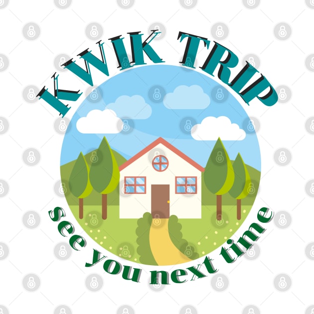 kwik trip see you next time by Salizza